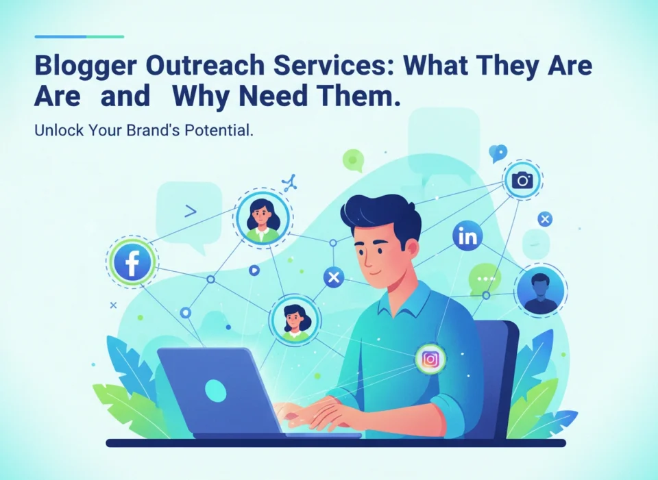 Blogger Outreach Services: What They Are and Why You Need Them